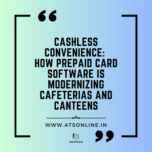 Cashless Payment System: How Prepaid Card Software is Modernizing Cafeterias, Food Court, and Canteens